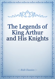 The Legends of King Arthur and His Knights