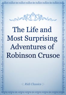 The Life and Most Surprising Adventures of Robinson Crusoe