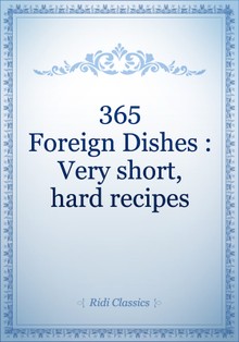 365 Foreign Dishes : Very short, hard recipes
