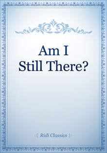 Am I Still There?
