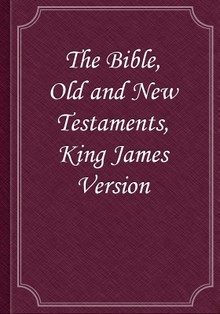 The Bible, Old and New Testaments, King James Version