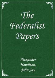 The Federalist Papers