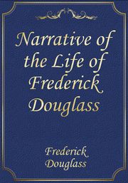 Narrative of the Life of Frederick Douglass