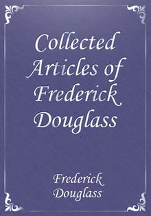 Collected Articles of Frederick Douglass