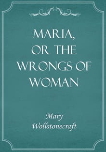 Maria, or the Wrongs of Woman