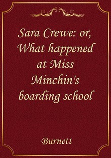 Sara Crewe: or, What happened at Miss Minchin's boarding school