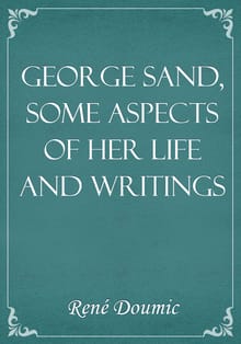 George Sand, some aspects of her life and writings