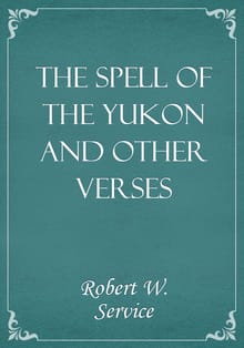 The Spell of the Yukon and Other Verses