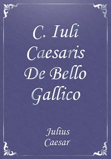 C. Iuli Caesaris De Bello Gallico