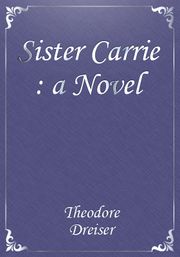 Sister Carrie: a Novel