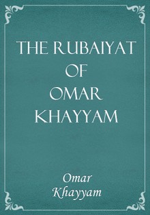 The Rubaiyat of Omar Khayyam