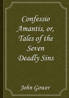Confessio Amantis, or, Tales of the Seven Deadly Sins
