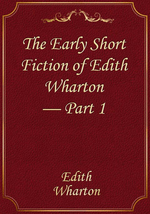 The Early Short Fiction of Edith Wharton — Part 1 표지 이미지