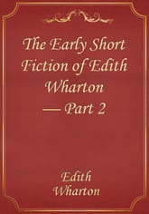 The Early Short Fiction of Edith Wharton — Part 2 표지 이미지