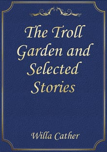 The Troll Garden and Selected Stories