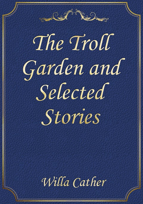 The Troll Garden and Selected Stories 표지 이미지