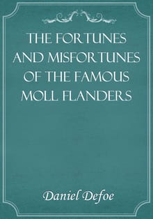 The Fortunes and Misfortunes of the Famous Moll Flanders