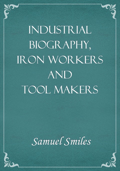 Industrial Biography, Iron Workers and Tool Makers 표지 이미지