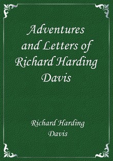 Adventures and Letters of Richard Harding Davis