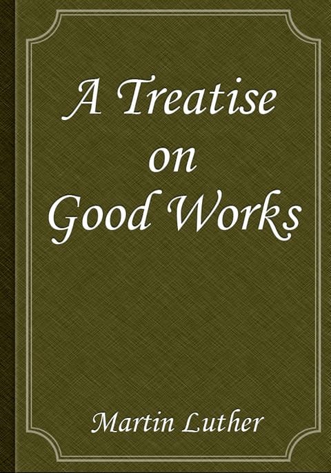 A Treatise on Good Works 표지 이미지