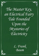 The Master Key, an Electrical Fairy Tale Founded Upon the Mysteries of Electricity 표지 이미지