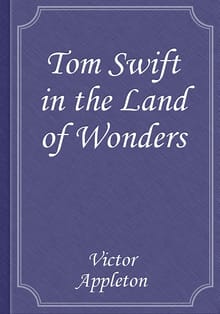 Tom Swift in the Land of Wonders
