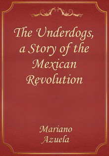 The Underdogs, a Story of the Mexican Revolution