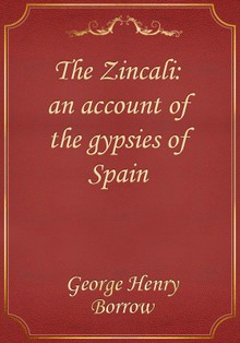 The Zincali: an account of the gypsies of Spain