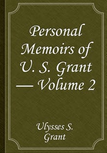 Personal Memoirs of U. S. Grant — Volume 2