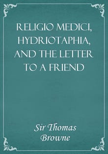 Religio Medici, Hydriotaphia, and the Letter to a Friend