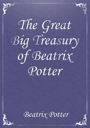The Great Big Treasury of Beatrix Potter
