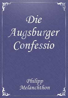 Die Augsburger Confessio