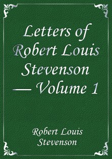 Letters of Robert Louis Stevenson — Volume 1