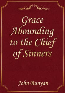 Grace Abounding to the Chief of Sinners