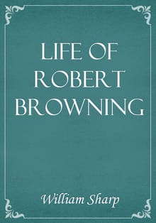 Life of Robert Browning