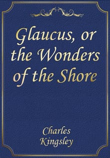 Glaucus, or the Wonders of the Shore