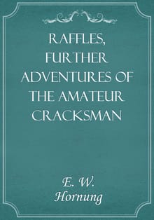 Raffles, Further Adventures of the Amateur Cracksman
