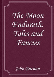 The Moon Endureth: Tales and Fancies