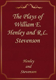 The Plays of William E. Henley and R.L. Stevenson