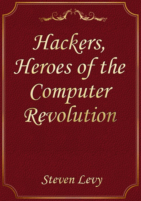 Hackers, Heroes of the Computer Revolution 표지 이미지