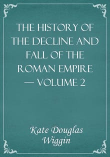 The History of the Decline and Fall of the Roman Empire — Volume 2