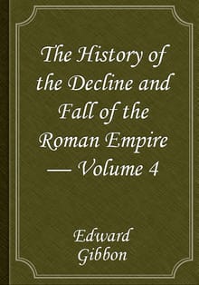 The History of the Decline and Fall of the Roman Empire — Volume 4