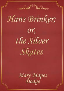 Hans Brinker; or, the Silver Skates