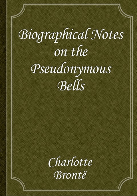 Biographical Notes on the Pseudonymous Bells 표지 이미지