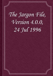 The Jargon File, Version 4.0.0, 24 Jul 1996