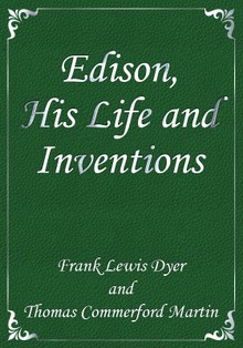 Edison, His Life and Inventions