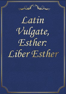 Latin Vulgate, Esther: Liber Esther