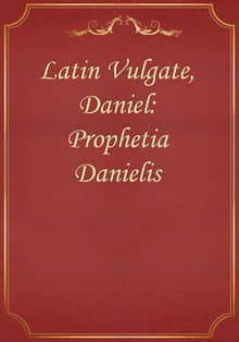Latin Vulgate, Daniel: Prophetia Danielis
