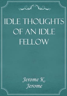 Idle Thoughts of an Idle Fellow