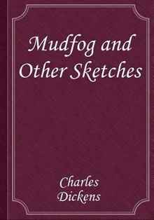 Mudfog and Other Sketches